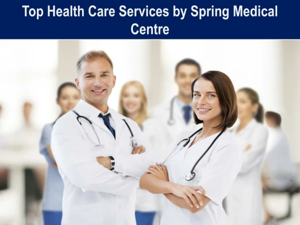 Top Health Care Services by Spring Medical Centre
