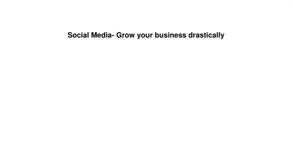 Social Media- Grow your business drastically