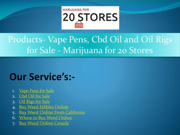 Products- Vape Pens, Cbd Oil and Oil Rigs for Sale - Marijuana for 20 Stores