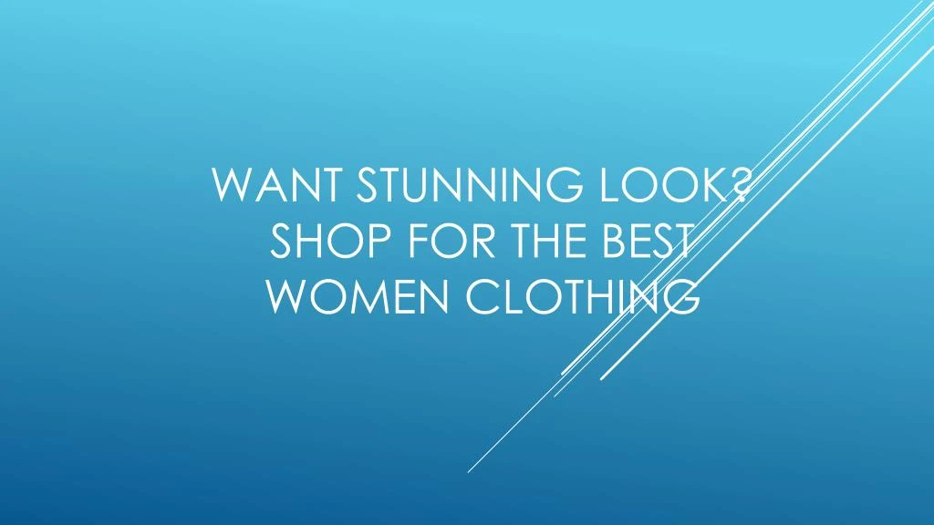 want stunning look shop for the best women clothing