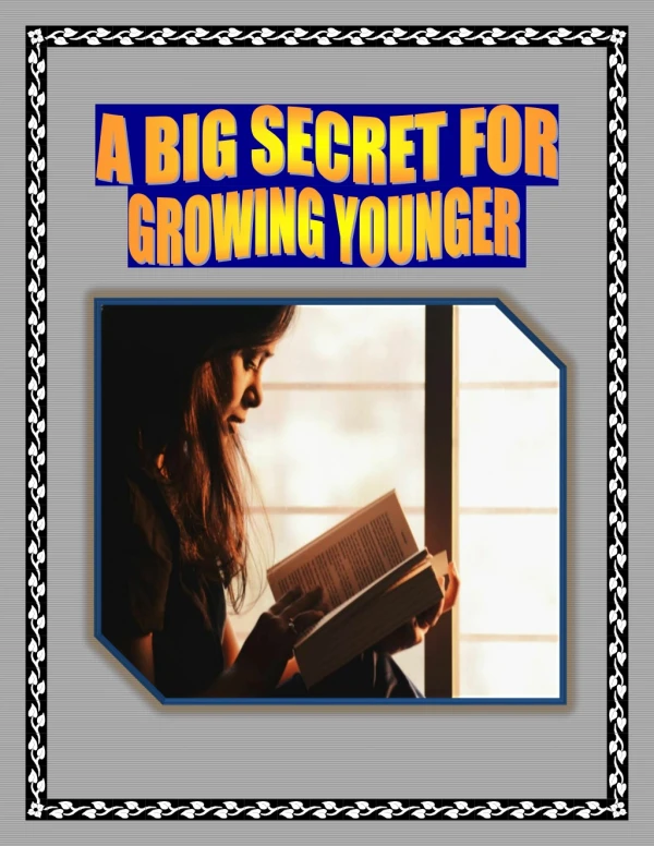 A BIG SECRET FOR GROWING YOUNGER