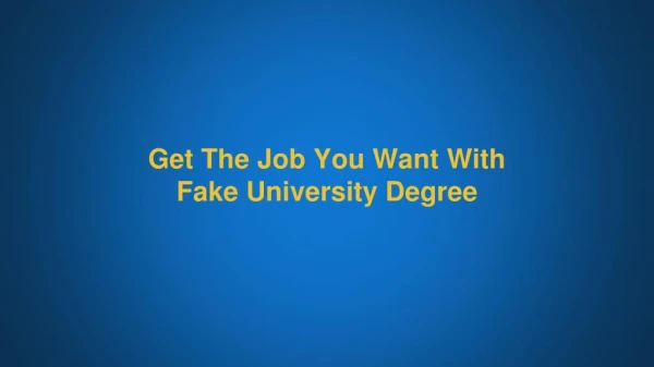 Get The Job You Want With Fake University Degree