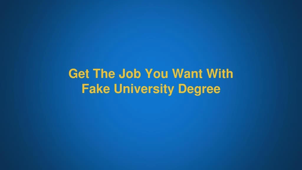get the job you want with fake university degree
