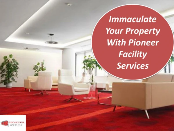 Immaculate Your Property With Pioneer Facility Services