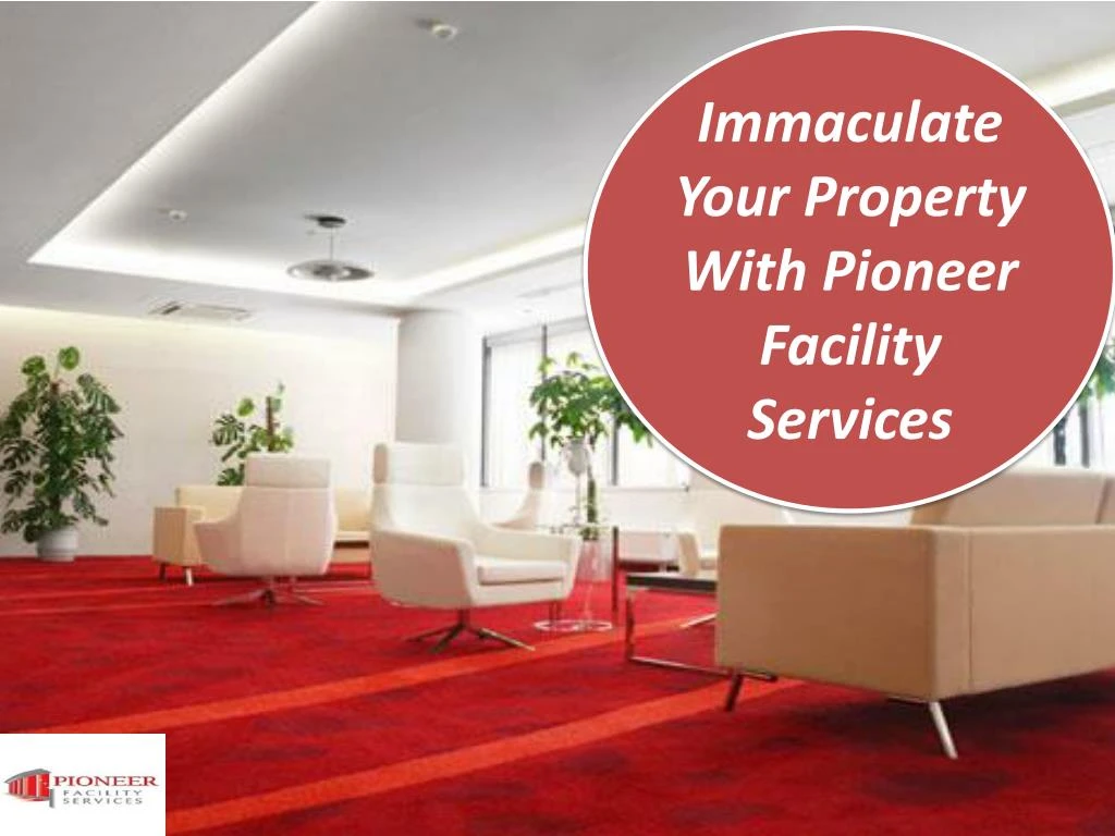 immaculate your property with pioneer facility