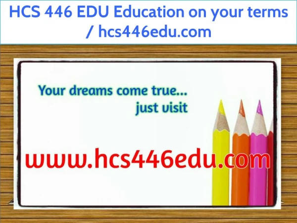 HCS 446 EDU Education on your terms / hcs446edu.com