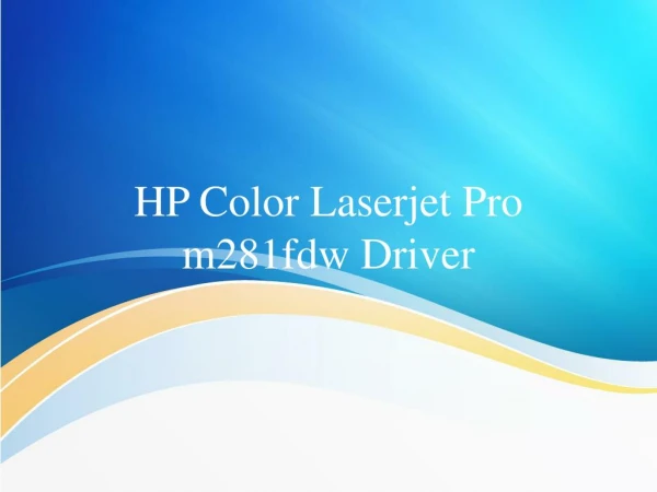 HP Color Laserjet Pro m281fdw Driver Download and Installation Guide