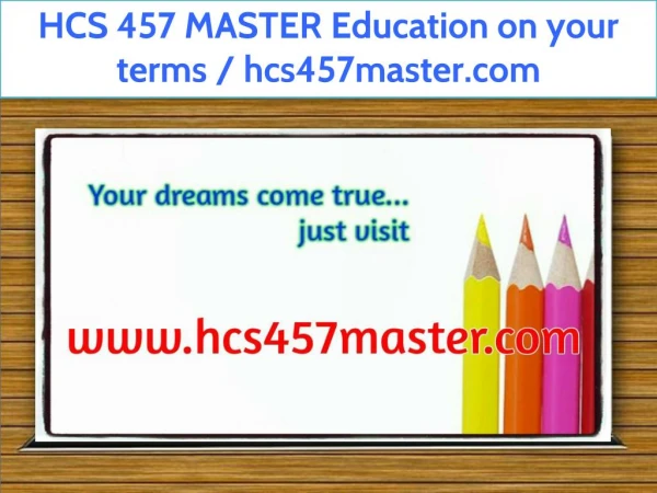HCS 457 MASTER Education on your terms / hcs457master.com