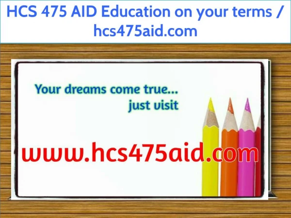 HCS 475 AID Education on your terms / hcs475aid.com