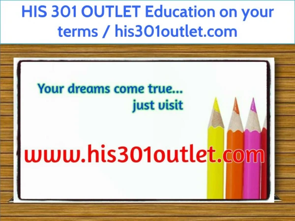 HIS 301 OUTLET Education on your terms / his301outlet.com