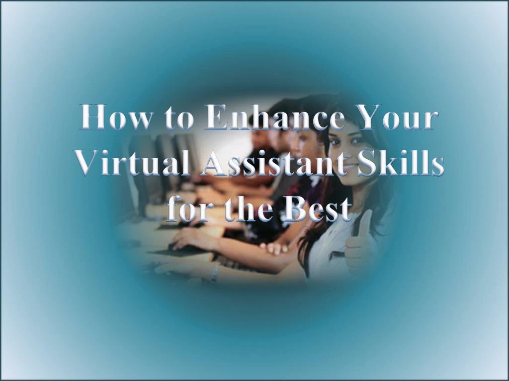 how to enhance your virtual assistant skills