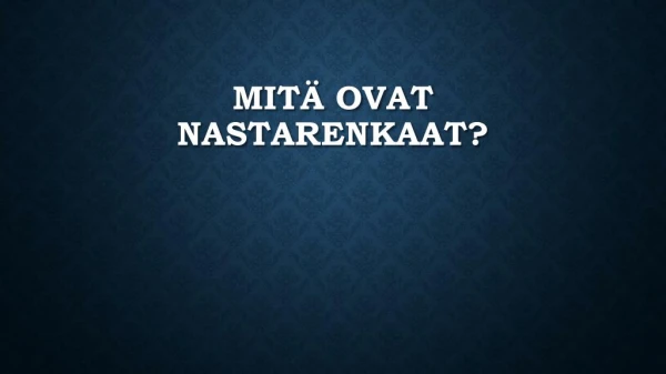 mit ovat nastarenkaat