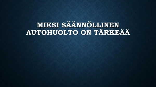 miksi s nn llinen autohuolto on t rke