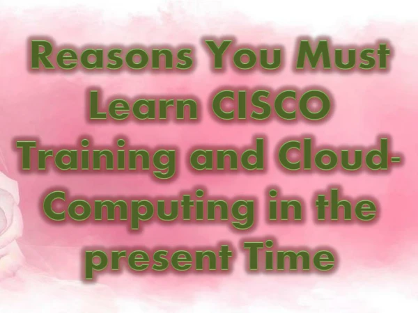 Reasons Why You Learn Cloud Computing and CISCO Training