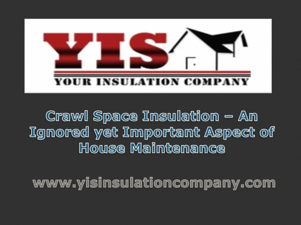 Crawl Space Insulation â€“ An Ignored yet Important Aspect of House Maintenance