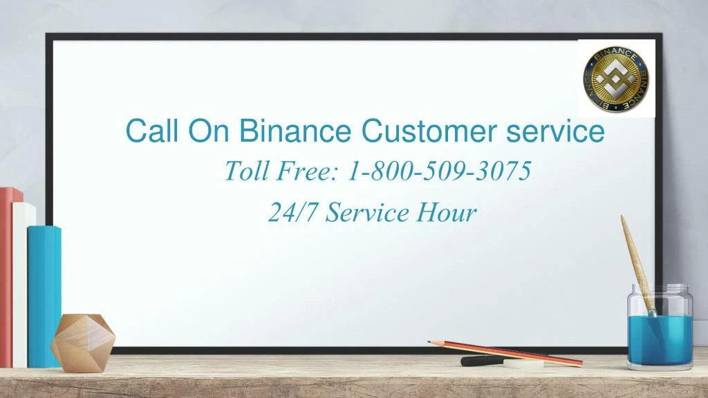 call on binance customer service toll free 1 800 509 3075 24 7 service hour