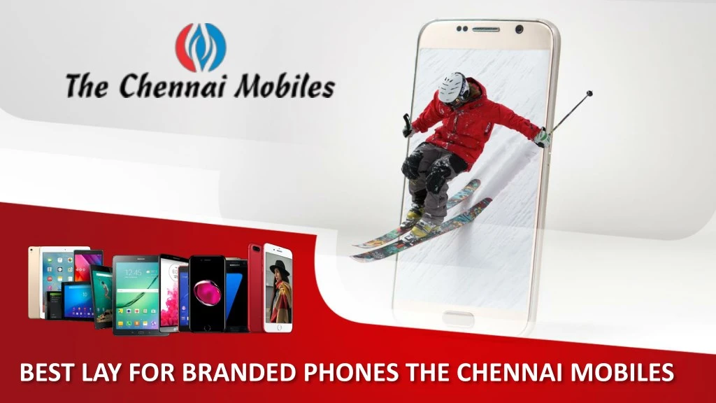 best lay for branded phones the chennai mobiles