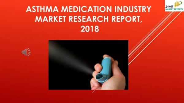 Asthma Medication Industry Market Research Report, 2018