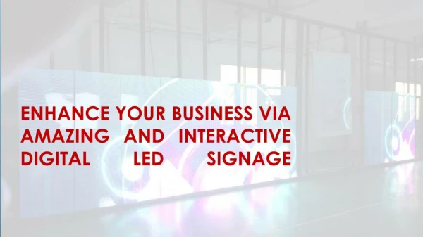 Enhance your business via amazing and interactive digital LED signage