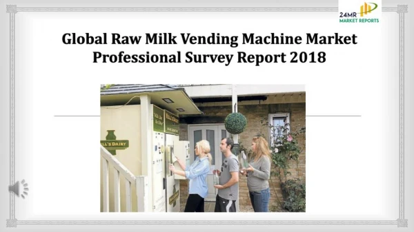 Global Raw Milk Vending Machine Market Professional Survey Report 2018