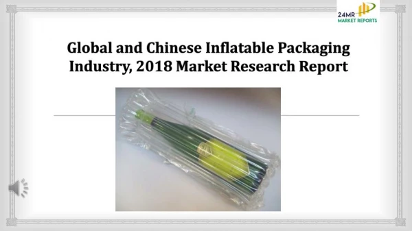 Global and Chinese Inflatable Packaging Industry, 2018 Market Research Report