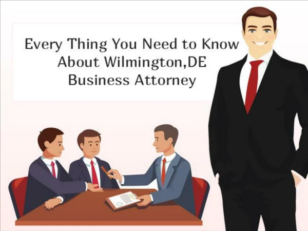 Every Thing You Need to Know About Wilmington, DE Business Attorney
