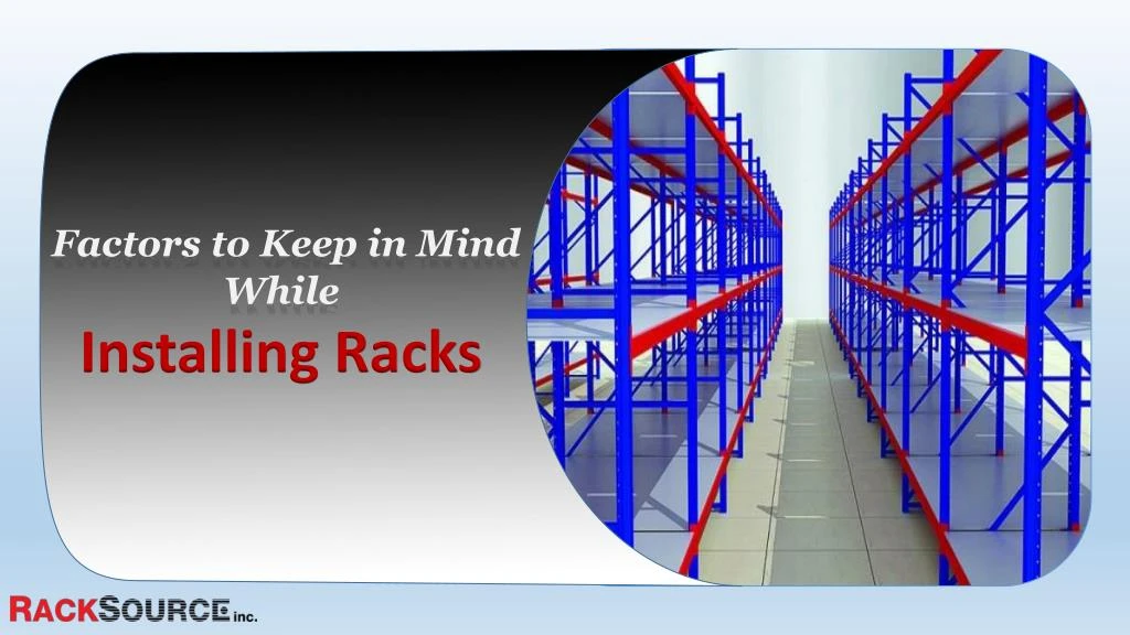 factors to keep in mind while installing racks