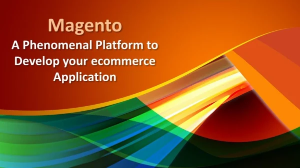 Magento – A phenomenal platform to develop your e-commerce application