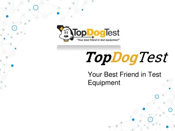 TopdogTest- Your Sole Source For Electronic Test And Measurement