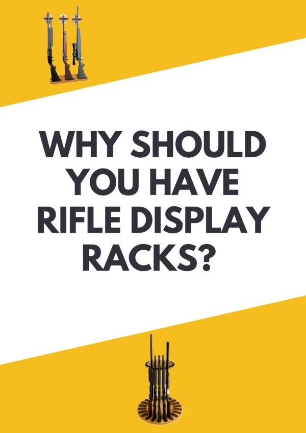 Why should you have Rifle Display Racks?