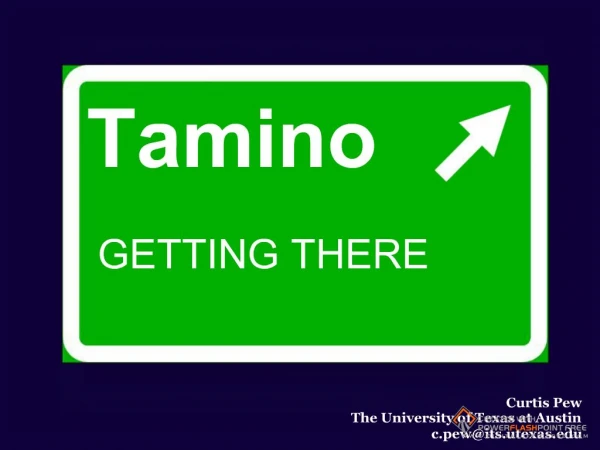 Tamino: Getting there