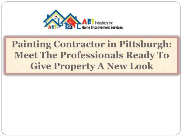 Painting Contractor in Pittsburgh-Meet The Professionals Ready To Give Property A New Look
