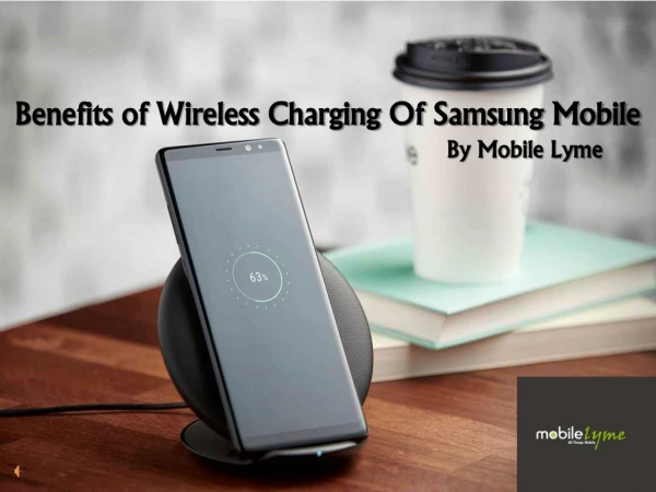 Benefits of Wireless Charging Of Samsung Galaxy S9 Mobile