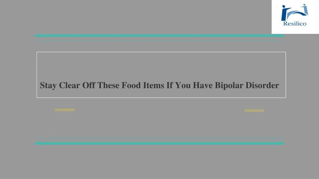stay clear off these food items if you have bipolar disorder