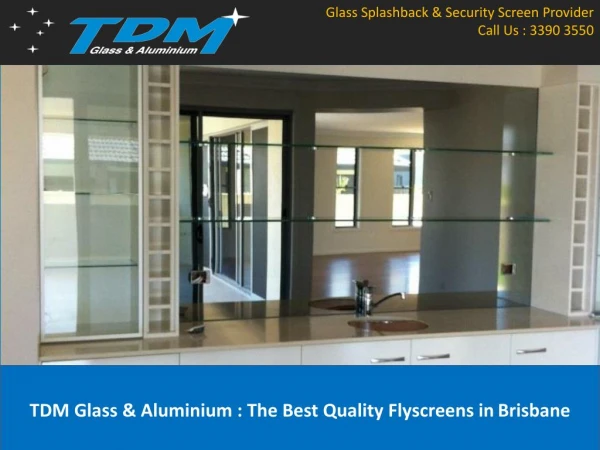 TDM Glass & Aluminium : The Best Quality Flyscreens in Brisbane