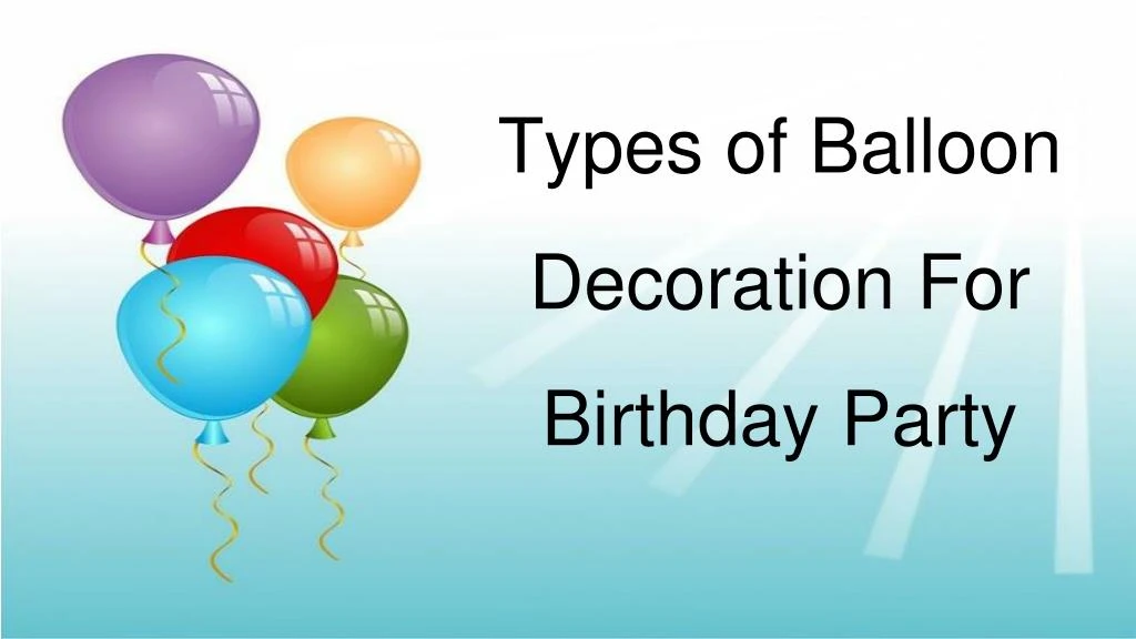 types of balloon decoration for birthday party