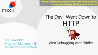 The Devil Went Down to HTTP Web Debugging with Fiddler - slide 1