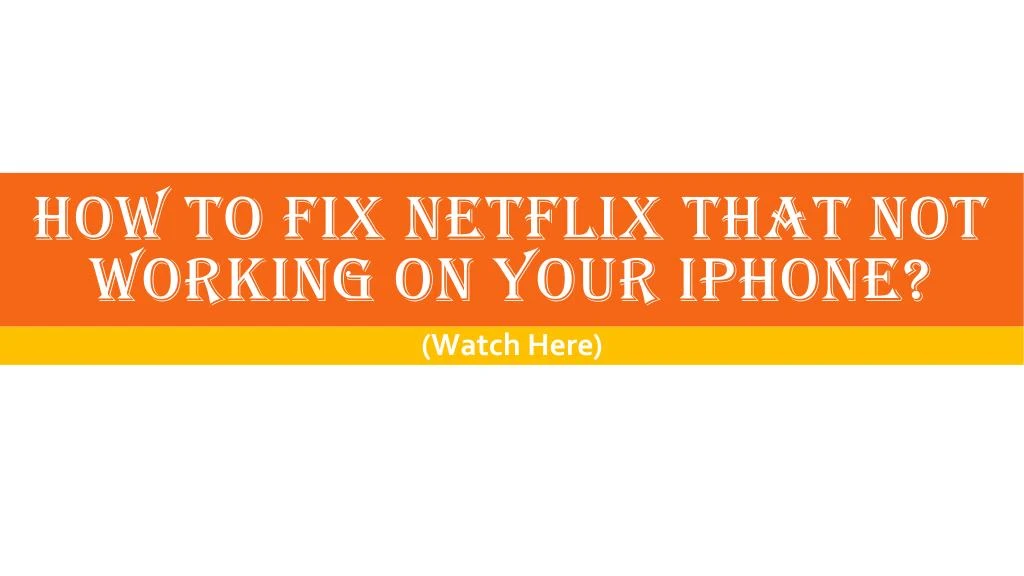 how to fix netflix that not working on your iphone