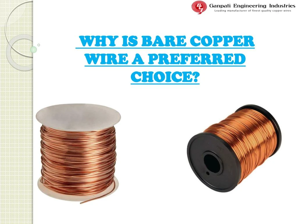 why is bare copper wire a preferred choice