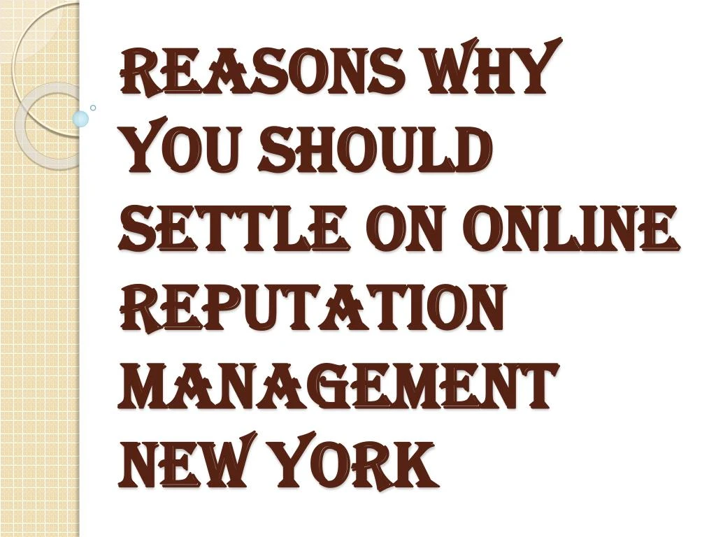 reasons why you should settle on online reputation management new york