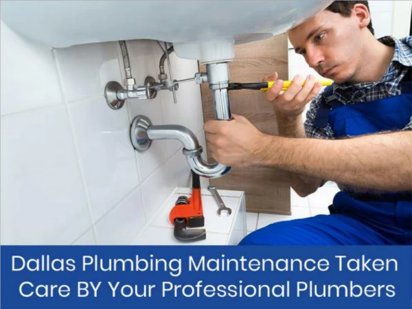 Dallas Plumbing Maintenance Taken Care BY Your Professional Plumbers