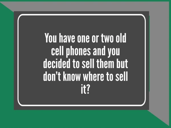 Sell Your Old Cell Phones for Cash