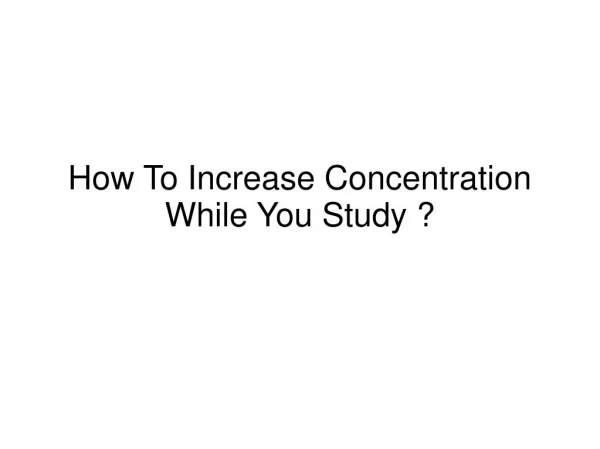 How To Increase Concentration While You Study ?