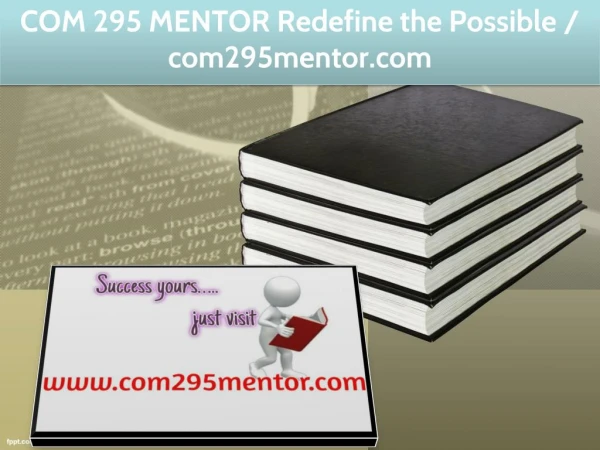 COM 295 MENTOR Redefine the Possible / com295mentor.com
