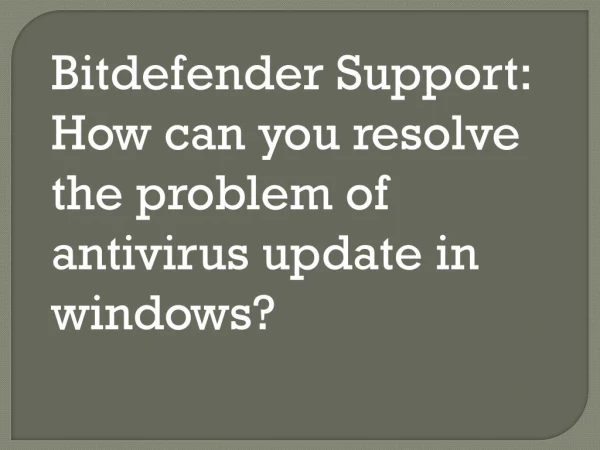 Bitdefender Support: How can you resolve the problem of antivirus update in windows?