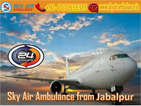 Get Sky Air Ambulance from Jabalpur with Hi-tech Medical Facility