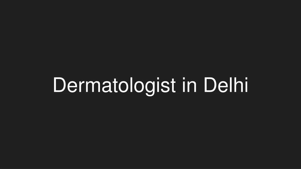 dermatologist in delhi