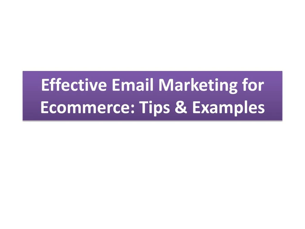 effective email marketing for ecommerce tips examples