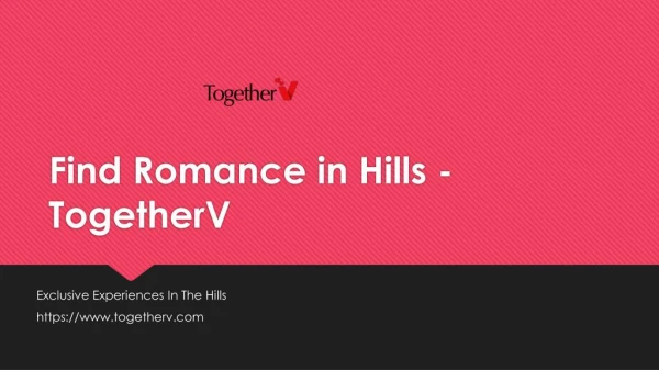 Find Romance In Hills -Togetherv