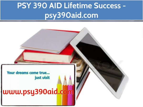 PSY 390 AID Lifetime Success / psy390aid.com